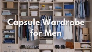 Capsule Wardrobe for Men